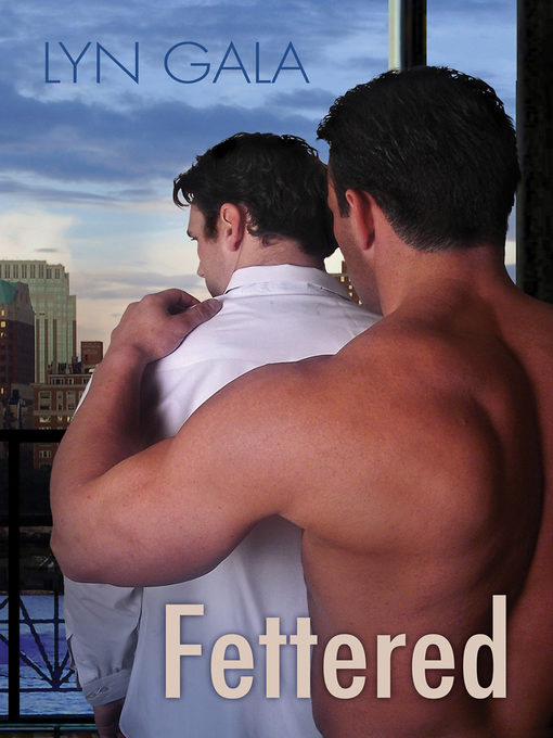 Title details for Fettered by Lyn Gala - Available